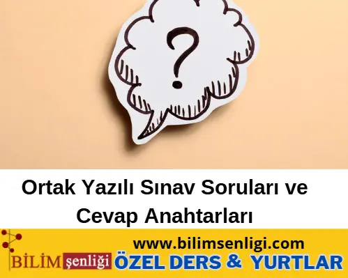 2. Dönem Yazılı Sınavlarına Hazırlık İçin Örnek Sorular Yayımlandı! Ortak Yazılı Sınav Soruları ve Cevap Anahtarları