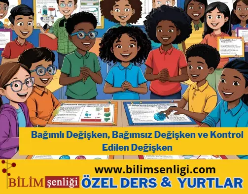 Fen Bilimleri Dersi: Bağımlı Değişken, Bağımsız Değişken ve Kontrol Edilen Değişken
