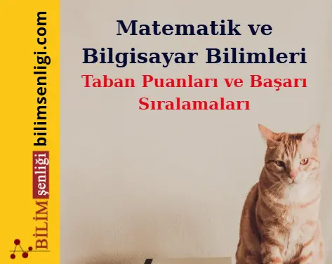 Matematik ve Bilgisayar Bilimleri Bölümü (Sayısal) Taban Puanları ve Sıralamaları (2025/2024) Matematik ve Bilgisayar Bilimleri Bölümü