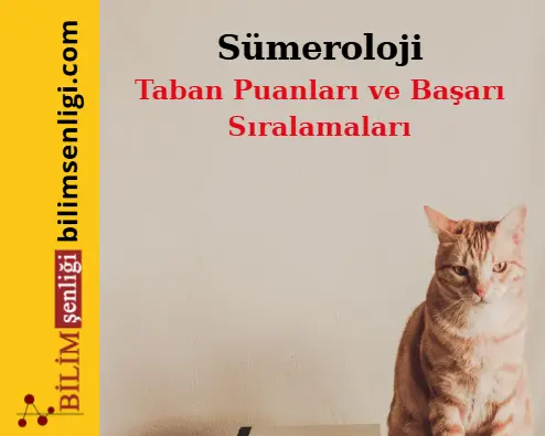 Sümeroloji Bölümü (Sözel) Taban Puanları ve Sıralamaları (2025/2024) Sümeroloji Bölümü
